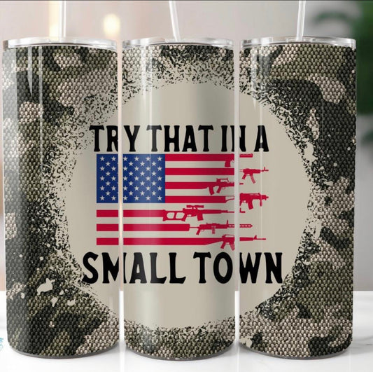 Try that in a small town Tumbler